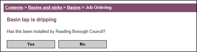 Screenshot of a repair job ordering page from Reading Borough Council's housing portal. The page shows a purple breadcrumb navigation trail reading 'Contents > Basins and sinks > Basins > Job Ordering'. Below is a heading 'Basin tap is dripping' followed by the question 'Has this been installed by Reading Borough Council?' with two grey buttons labelled 'Yes' and 'No' for the user to select from.
