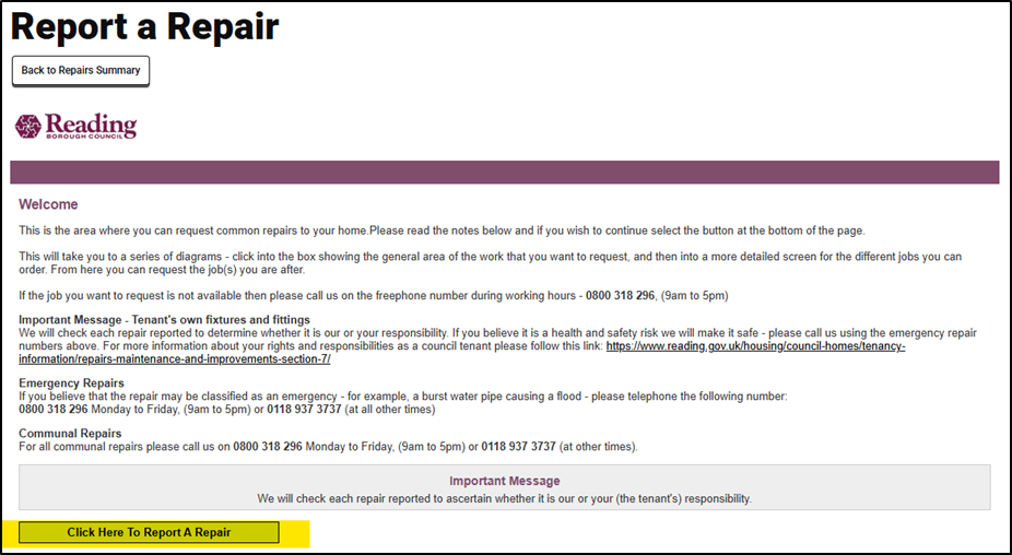 Screenshot of a 'Report a Repair' page from Reading Borough Council's housing portal. At the top is a 'Back to Repairs Summary' button and the Reading Borough Council logo. The page contains a purple header with 'Welcome' and several sections of explanatory text about the repair reporting process. Key information includes: instructions to read notes before proceeding, contact numbers for unavailable repairs (0800 318 296, 9am-5pm), and details about tenant responsibilities for fixtures and fittings. The page explains emergency repairs (0800 318 296 or 0118 937 3737) and communal repairs (0800 318 296 or 0118 937 3737). There's an important message in a gray box stating that each repair will be checked to determine responsibility. At the bottom is a prominent yellow button labeled 'Click Here To Report A Repair'.